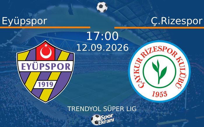 12 Eylül 2026 Eyüpspor vs Ç.Rizespor maçı Hangi Kanalda Saat Kaçta Yayınlanacak? 12 Eylül 2026 Eyüpspor vs Ç.Rizespor maçı Hangi Kanalda Saat Kaçta Yayınlanacak?