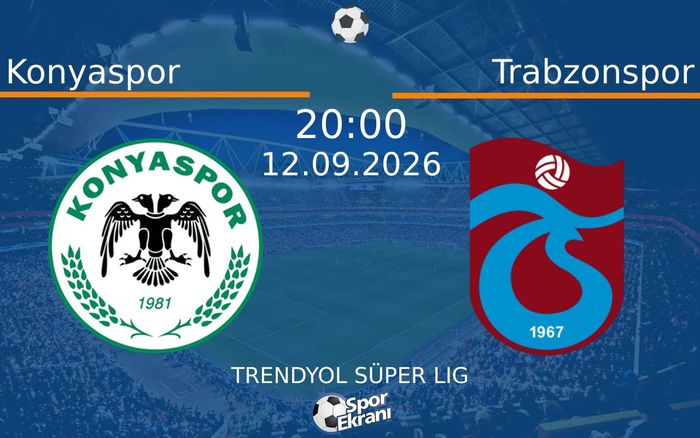 12 Eylül 2026 Konyaspor vs Trabzonspor maçı Hangi Kanalda Saat Kaçta Yayınlanacak? 12 Eylül 2026 Konyaspor vs Trabzonspor maçı Hangi Kanalda Saat Kaçta Yayınlanacak?