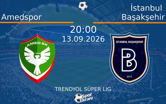 13 Eylül 2026 Amedspor vs İstanbul Başakşehir maçı Hangi Kanalda Saat Kaçta Yayınlanacak?