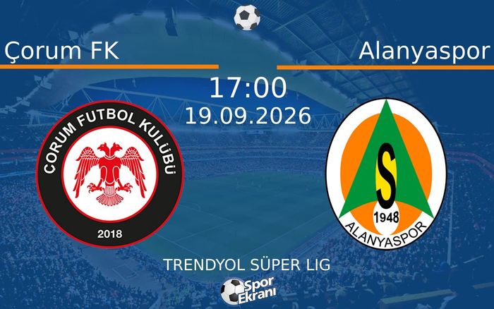 19 Eylül 2026 Çorum FK vs Alanyaspor maçı Hangi Kanalda Saat Kaçta Yayınlanacak? 19 Eylül 2026 Çorum FK vs Alanyaspor maçı Hangi Kanalda Saat Kaçta Yayınlanacak?