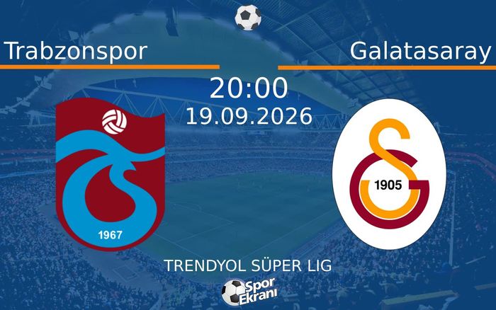 19 Eylül 2026 Trabzonspor vs Galatasaray maçı Hangi Kanalda Saat Kaçta Yayınlanacak? 19 Eylül 2026 Trabzonspor vs Galatasaray maçı Hangi Kanalda Saat Kaçta Yayınlanacak?