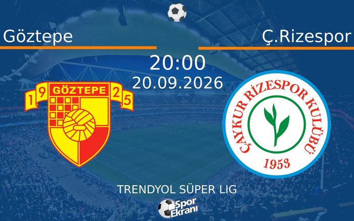 20 Eylül 2026 Göztepe vs Ç.Rizespor maçı Hangi Kanalda Saat Kaçta Yayınlanacak? 20 Eylül 2026 Göztepe vs Ç.Rizespor maçı Hangi Kanalda Saat Kaçta Yayınlanacak?