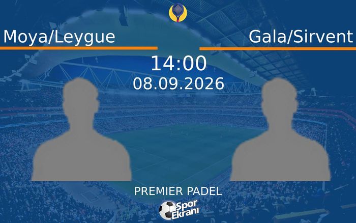 08 Eylül 2026 Moya/Leygue vs Gala/Sirvent maçı Hangi Kanalda Saat Kaçta Yayınlanacak? 08 Eylül 2026 Moya/Leygue vs Gala/Sirvent maçı Hangi Kanalda Saat Kaçta Yayınlanacak?