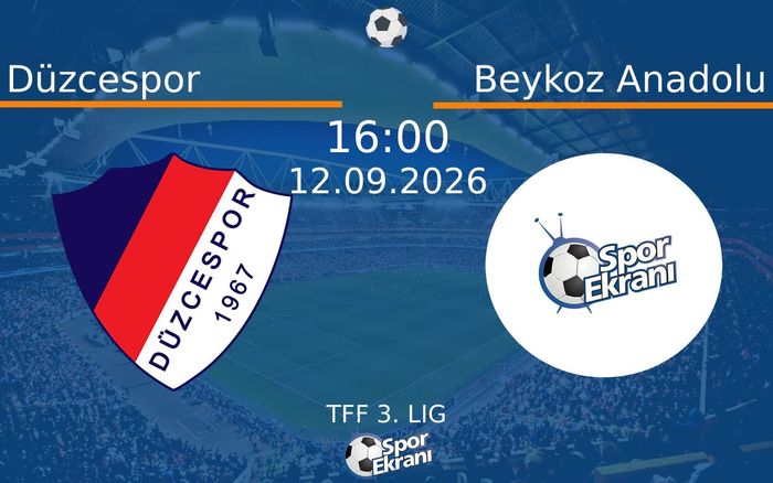 12 Eylül 2026 Düzcespor vs Beykoz Anadolu maçı Hangi Kanalda Saat Kaçta Yayınlanacak? 12 Eylül 2026 Düzcespor vs Beykoz Anadolu maçı Hangi Kanalda Saat Kaçta Yayınlanacak?