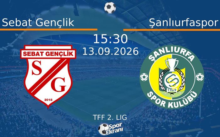 13 Eylül 2026 Sebat Gençlik vs Şanlıurfaspor maçı Hangi Kanalda Saat Kaçta Yayınlanacak? 13 Eylül 2026 Sebat Gençlik vs Şanlıurfaspor maçı Hangi Kanalda Saat Kaçta Yayınlanacak?