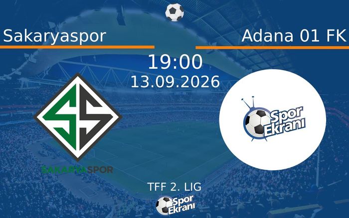 13 Eylül 2026 Sakaryaspor vs Adana 01 FK maçı Hangi Kanalda Saat Kaçta Yayınlanacak? 13 Eylül 2026 Sakaryaspor vs Adana 01 FK maçı Hangi Kanalda Saat Kaçta Yayınlanacak?