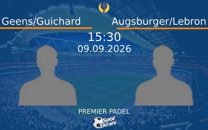 09 Eylül 2026 Geens/Guichard vs Augsburger/Lebron maçı Hangi Kanalda Saat Kaçta Yayınlanacak? 09 Eylül 2026 Geens/Guichard vs Augsburger/Lebron maçı Hangi Kanalda Saat Kaçta Yayınlanacak?