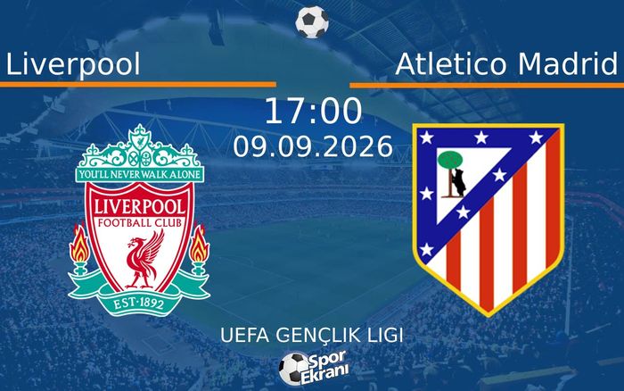 09 Eylül 2026 Liverpool vs Atletico Madrid maçı Hangi Kanalda Saat Kaçta Yayınlanacak? 09 Eylül 2026 Liverpool vs Atletico Madrid maçı Hangi Kanalda Saat Kaçta Yayınlanacak?