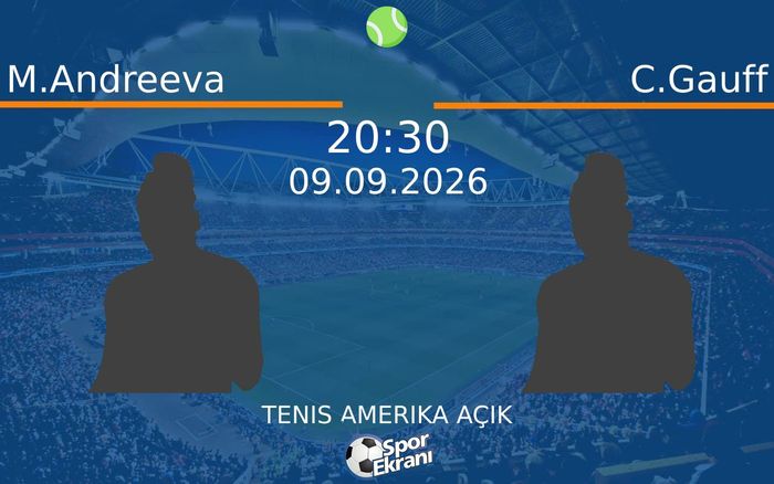 09 Eylül 2026 M.Andreeva vs C.Gauff maçı Hangi Kanalda Saat Kaçta Yayınlanacak?