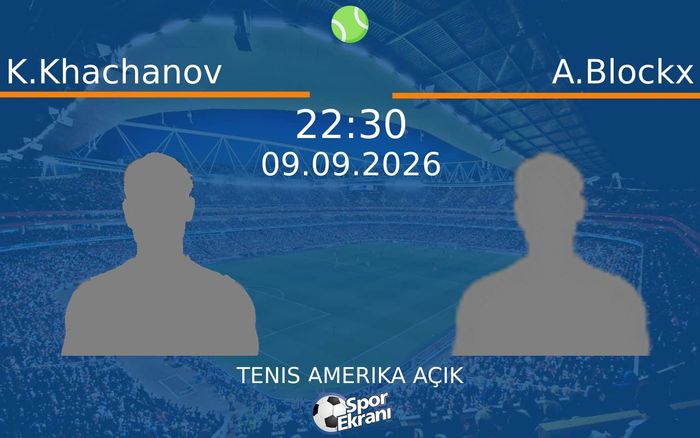 09 Eylül 2026 K.Khachanov vs A.Blockx maçı Hangi Kanalda Saat Kaçta Yayınlanacak? 09 Eylül 2026 K.Khachanov vs A.Blockx maçı Hangi Kanalda Saat Kaçta Yayınlanacak?
