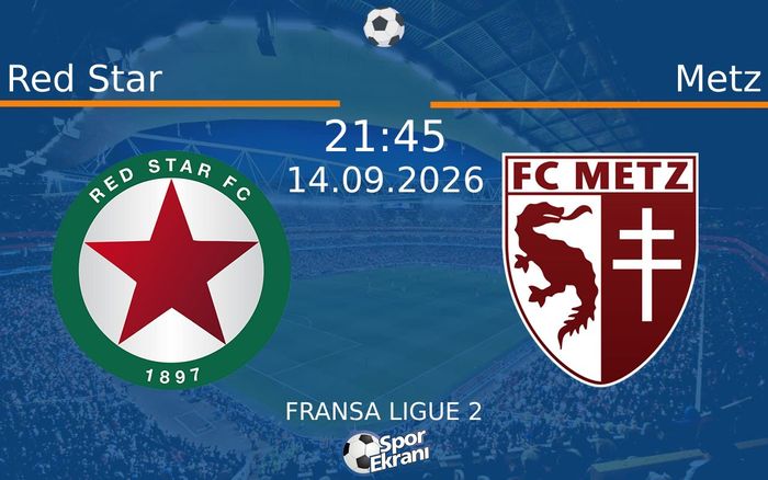 14 Eylül 2026 Red Star vs Metz maçı Hangi Kanalda Saat Kaçta Yayınlanacak?