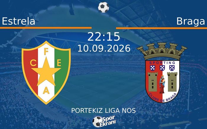 10 Eylül 2026 Estrela vs Braga maçı Hangi Kanalda Saat Kaçta Yayınlanacak? 10 Eylül 2026 Estrela vs Braga maçı Hangi Kanalda Saat Kaçta Yayınlanacak?