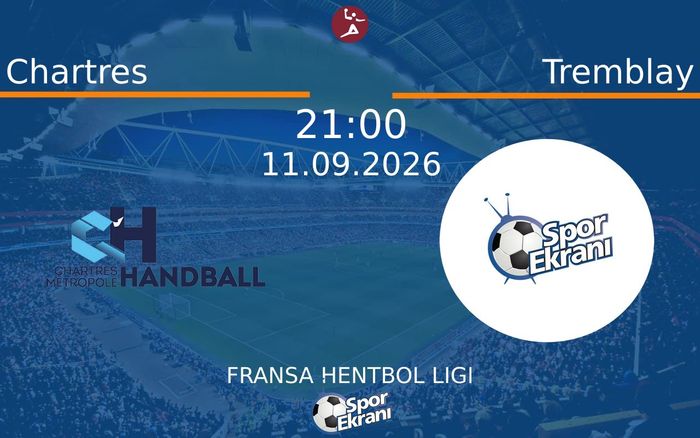 11 Eylül 2026 Chartres vs Tremblay maçı Hangi Kanalda Saat Kaçta Yayınlanacak?
