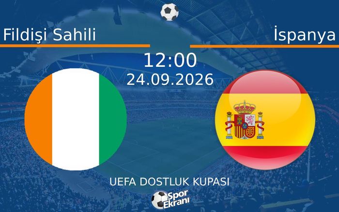 24 Eylül 2026 Fildişi Sahili vs İspanya maçı Hangi Kanalda Saat Kaçta Yayınlanacak?
