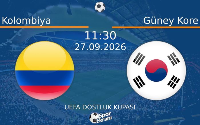 27 Eylül 2026 Kolombiya vs Güney Kore maçı Hangi Kanalda Saat Kaçta Yayınlanacak?