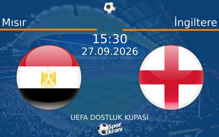 27 Eylül 2026 Mısır vs İngiltere maçı Hangi Kanalda Saat Kaçta Yayınlanacak?