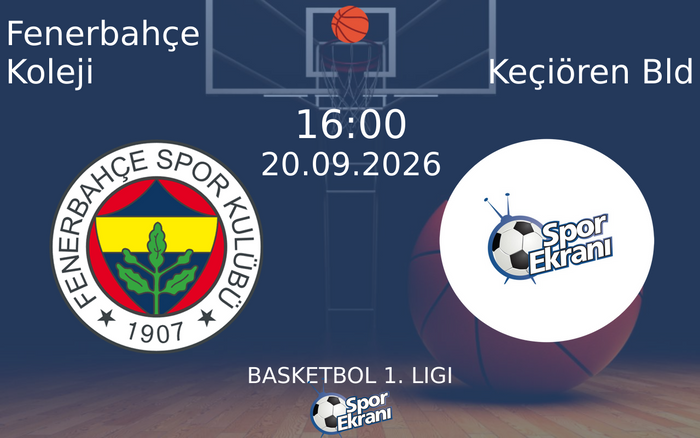 20 Eylül 2026 Fenerbahçe Koleji vs Keçiören Bld maçı Hangi Kanalda Saat Kaçta Yayınlanacak?