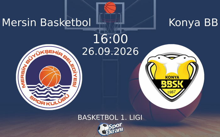 26 Eylül 2026 Mersin Basketbol vs Konya BB maçı Hangi Kanalda Saat Kaçta Yayınlanacak?