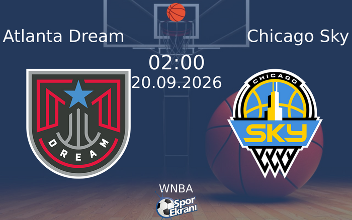 20 Eylül 2026 Atlanta Dream vs Chicago Sky maçı Hangi Kanalda Saat Kaçta Yayınlanacak?