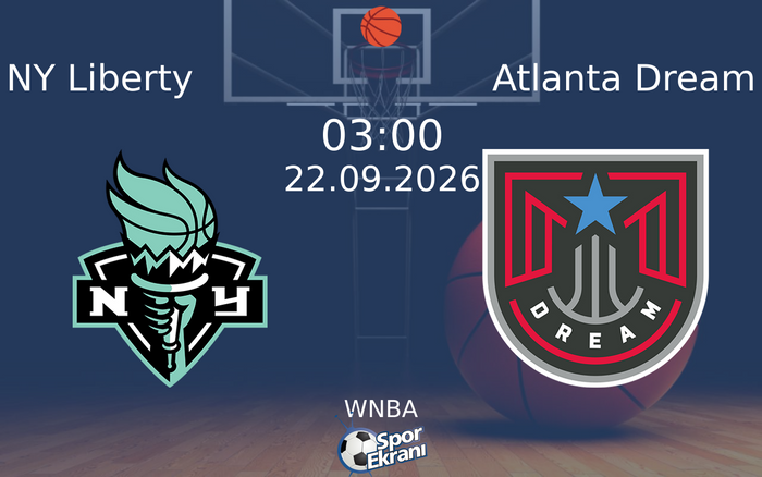 22 Eylül 2026 NY Liberty vs Atlanta Dream maçı Hangi Kanalda Saat Kaçta Yayınlanacak? 22 Eylül 2026 NY Liberty vs Atlanta Dream maçı Hangi Kanalda Saat Kaçta Yayınlanacak?