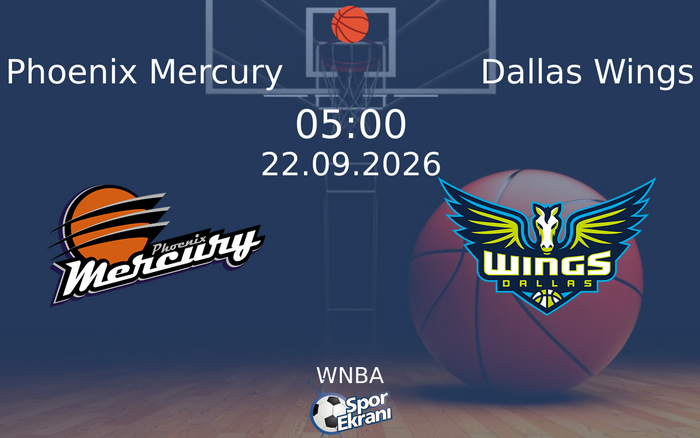 22 Eylül 2026 Phoenix Mercury vs Dallas Wings maçı Hangi Kanalda Saat Kaçta Yayınlanacak?