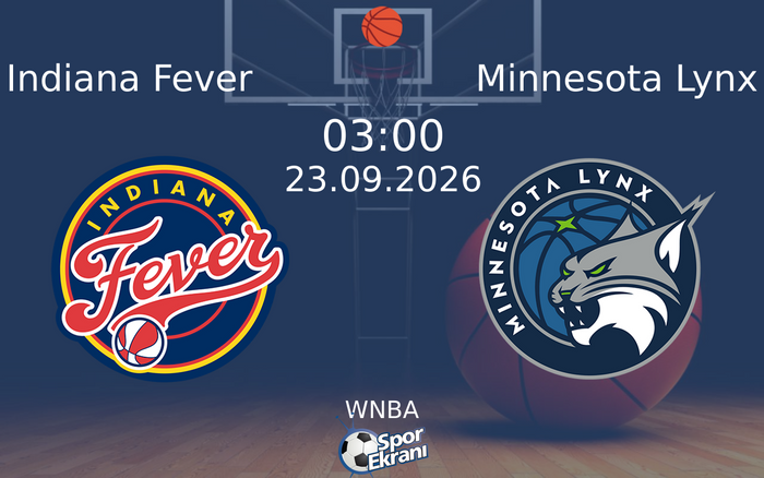 23 Eylül 2026 Indiana Fever vs Minnesota Lynx maçı Hangi Kanalda Saat Kaçta Yayınlanacak?