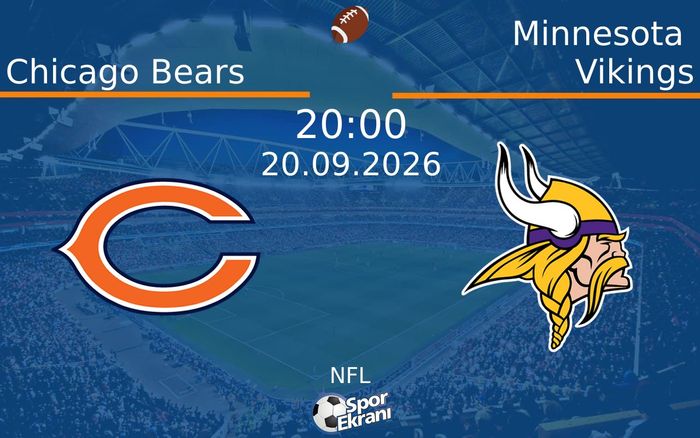 20 Eylül 2026 Chicago Bears vs Minnesota Vikings maçı Hangi Kanalda Saat Kaçta Yayınlanacak? 20 Eylül 2026 Chicago Bears vs Minnesota Vikings maçı Hangi Kanalda Saat Kaçta Yayınlanacak?