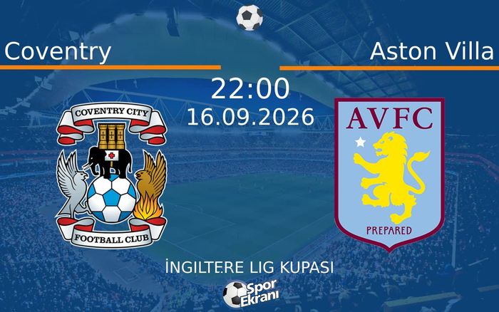 16 Eylül 2026 Coventry vs Aston Villa maçı Hangi Kanalda Saat Kaçta Yayınlanacak? 16 Eylül 2026 Coventry vs Aston Villa maçı Hangi Kanalda Saat Kaçta Yayınlanacak?