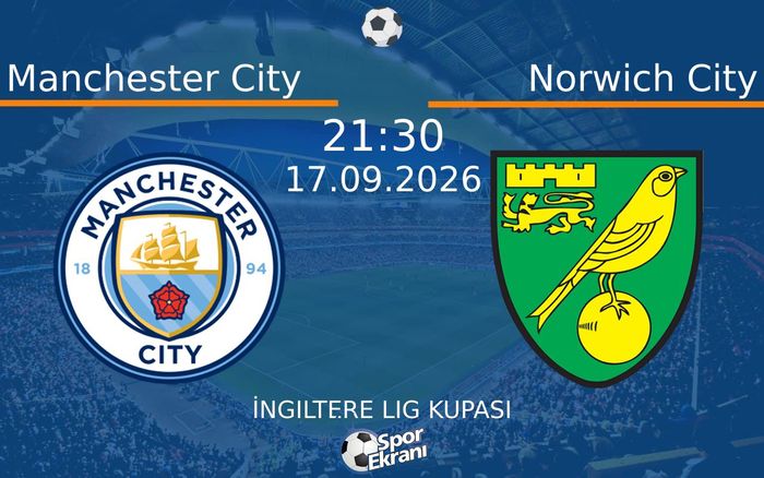 17 Eylül 2026 Manchester City vs Norwich City maçı Hangi Kanalda Saat Kaçta Yayınlanacak? 17 Eylül 2026 Manchester City vs Norwich City maçı Hangi Kanalda Saat Kaçta Yayınlanacak?