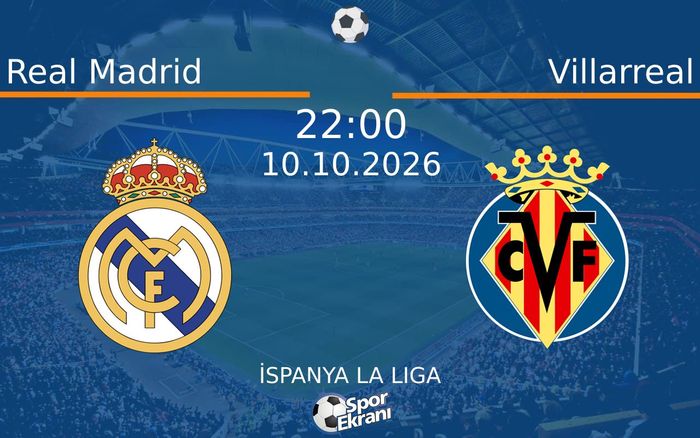 10 Ekim 2026 Real Madrid vs Villarreal maçı Hangi Kanalda Saat Kaçta Yayınlanacak? 10 Ekim 2026 Real Madrid vs Villarreal maçı Hangi Kanalda Saat Kaçta Yayınlanacak?