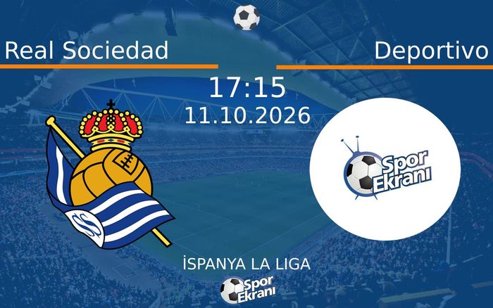 11 Ekim 2026 Real Sociedad vs Deportivo maçı Hangi Kanalda Saat Kaçta Yayınlanacak? 11 Ekim 2026 Real Sociedad vs Deportivo maçı Hangi Kanalda Saat Kaçta Yayınlanacak?