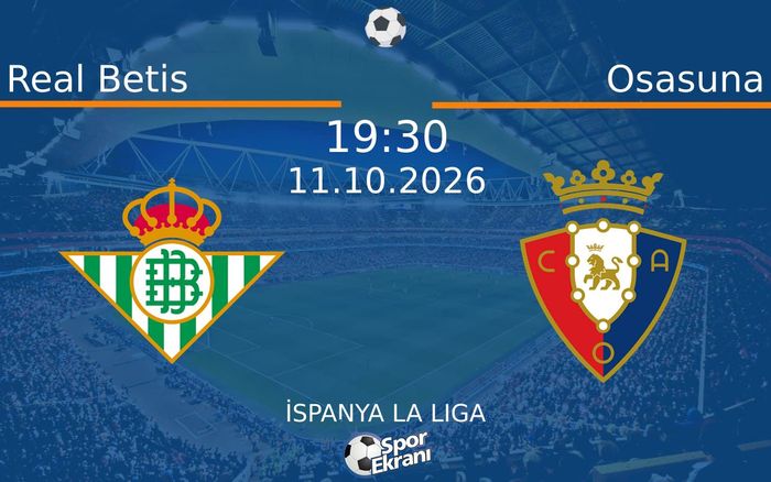 11 Ekim 2026 Real Betis vs Osasuna maçı Hangi Kanalda Saat Kaçta Yayınlanacak? 11 Ekim 2026 Real Betis vs Osasuna maçı Hangi Kanalda Saat Kaçta Yayınlanacak?