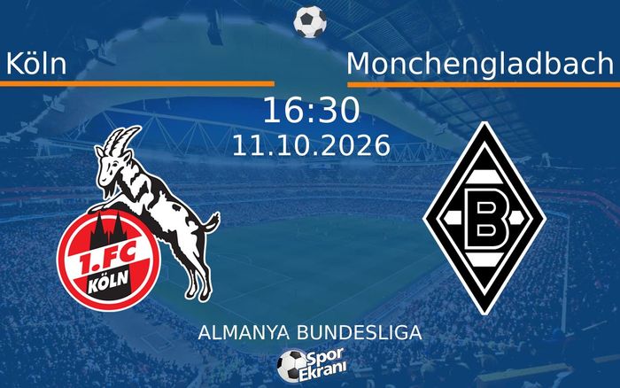 11 Ekim 2026 Köln vs Monchengladbach maçı Hangi Kanalda Saat Kaçta Yayınlanacak?