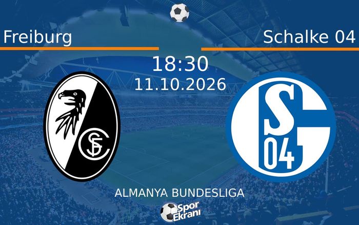 11 Ekim 2026 Freiburg vs Schalke 04 maçı Hangi Kanalda Saat Kaçta Yayınlanacak? 11 Ekim 2026 Freiburg vs Schalke 04 maçı Hangi Kanalda Saat Kaçta Yayınlanacak?