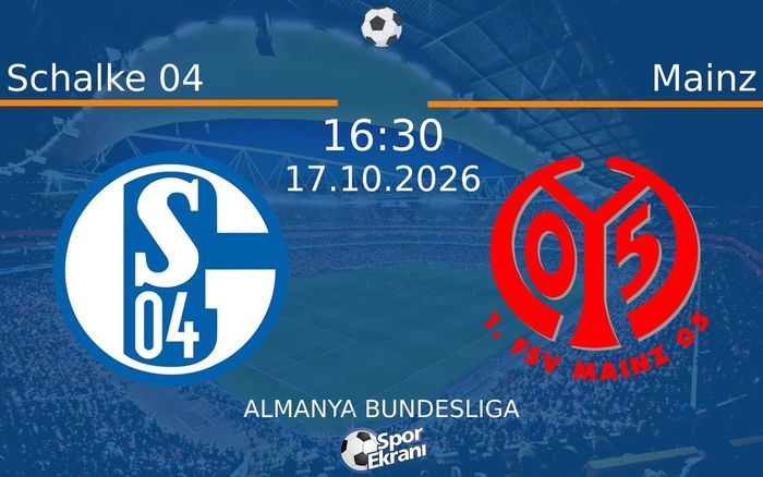17 Ekim 2026 Schalke 04 vs Mainz maçı Hangi Kanalda Saat Kaçta Yayınlanacak? 17 Ekim 2026 Schalke 04 vs Mainz maçı Hangi Kanalda Saat Kaçta Yayınlanacak?