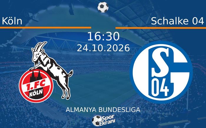 24 Ekim 2026 Köln vs Schalke 04 maçı Hangi Kanalda Saat Kaçta Yayınlanacak?