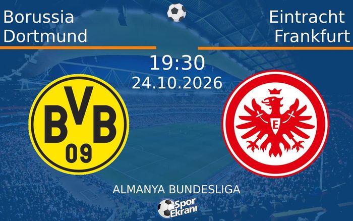 24 Ekim 2026 Borussia Dortmund vs Eintracht Frankfurt maçı Hangi Kanalda Saat Kaçta Yayınlanacak?