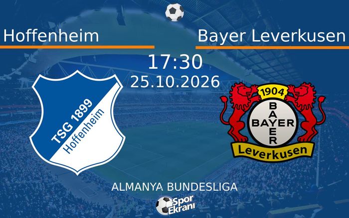 25 Ekim 2026 Hoffenheim vs Bayer Leverkusen maçı Hangi Kanalda Saat Kaçta Yayınlanacak? 25 Ekim 2026 Hoffenheim vs Bayer Leverkusen maçı Hangi Kanalda Saat Kaçta Yayınlanacak?