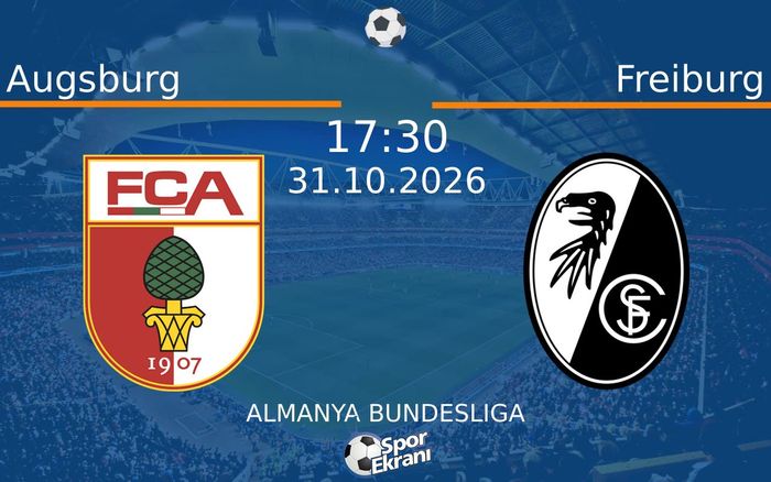 31 Ekim 2026 Augsburg vs Freiburg maçı Hangi Kanalda Saat Kaçta Yayınlanacak?