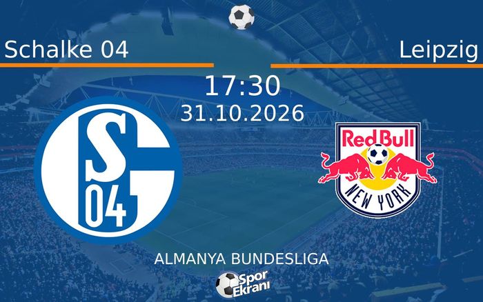 31 Ekim 2026 Schalke 04 vs Leipzig maçı Hangi Kanalda Saat Kaçta Yayınlanacak? 31 Ekim 2026 Schalke 04 vs Leipzig maçı Hangi Kanalda Saat Kaçta Yayınlanacak?