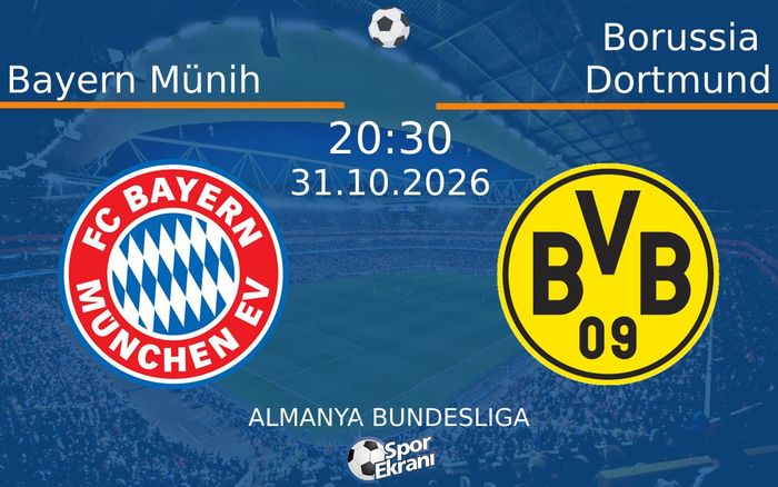 31 Ekim 2026 Bayern Münih vs Borussia Dortmund maçı Hangi Kanalda Saat Kaçta Yayınlanacak?