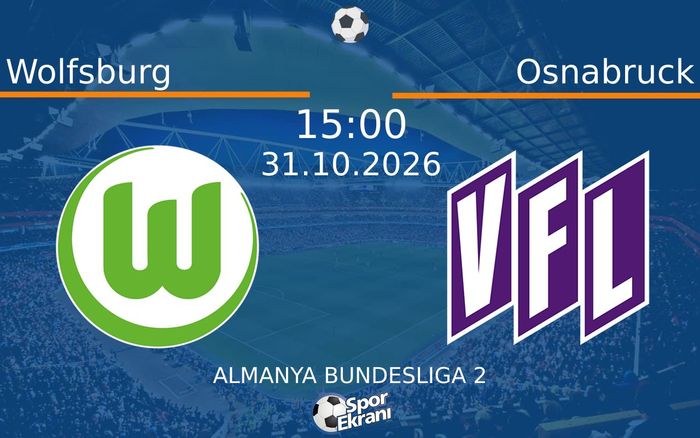 31 Ekim 2026 Wolfsburg vs Osnabruck maçı Hangi Kanalda Saat Kaçta Yayınlanacak?