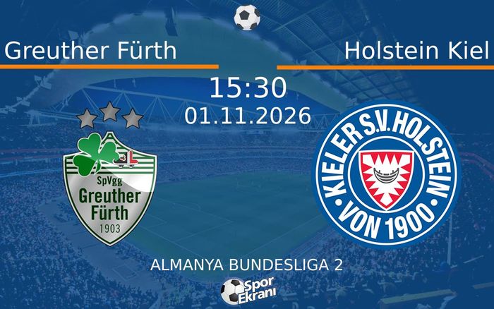 01 Kasım 2026 Greuther Fürth vs Holstein Kiel maçı Hangi Kanalda Saat Kaçta Yayınlanacak?