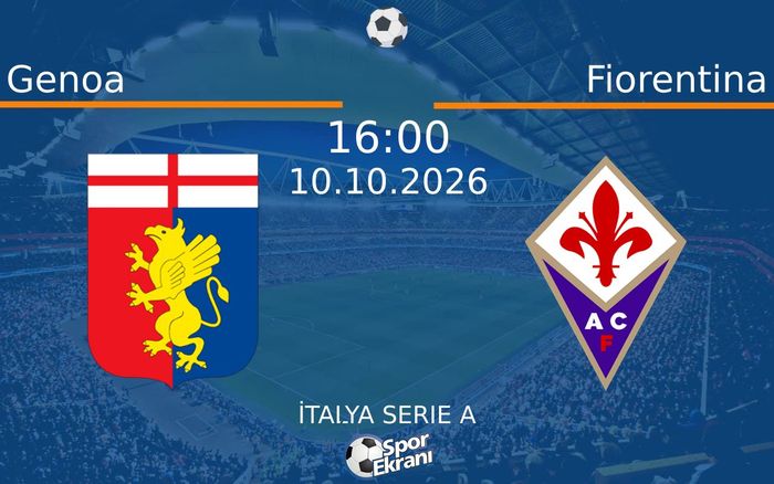 10 Ekim 2026 Genoa vs Fiorentina maçı Hangi Kanalda Saat Kaçta Yayınlanacak?