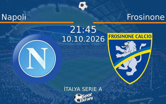 10 Ekim 2026 Napoli vs Frosinone maçı Hangi Kanalda Saat Kaçta Yayınlanacak?