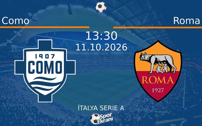 11 Ekim 2026 Como vs Roma maçı Hangi Kanalda Saat Kaçta Yayınlanacak? 11 Ekim 2026 Como vs Roma maçı Hangi Kanalda Saat Kaçta Yayınlanacak?