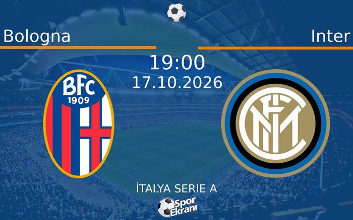17 Ekim 2026 Bologna vs Inter maçı Hangi Kanalda Saat Kaçta Yayınlanacak? 17 Ekim 2026 Bologna vs Inter maçı Hangi Kanalda Saat Kaçta Yayınlanacak?