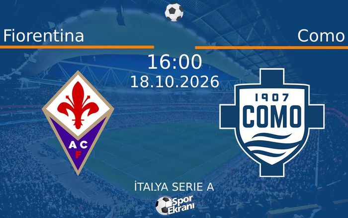 18 Ekim 2026 Fiorentina vs Como maçı Hangi Kanalda Saat Kaçta Yayınlanacak? 18 Ekim 2026 Fiorentina vs Como maçı Hangi Kanalda Saat Kaçta Yayınlanacak?