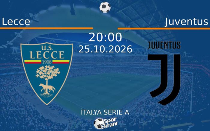 25 Ekim 2026 Lecce vs Juventus maçı Hangi Kanalda Saat Kaçta Yayınlanacak? 25 Ekim 2026 Lecce vs Juventus maçı Hangi Kanalda Saat Kaçta Yayınlanacak?