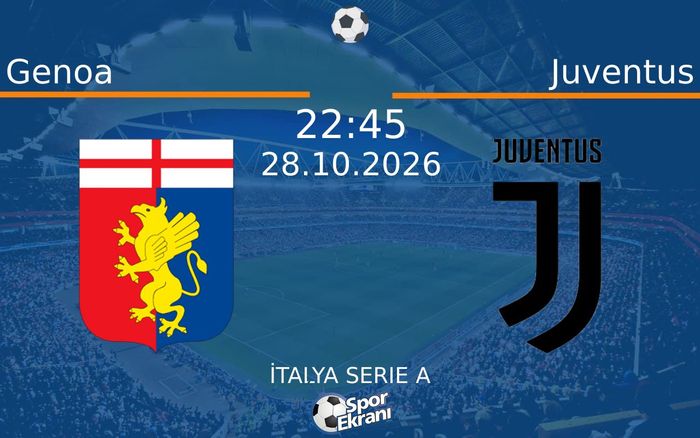 28 Ekim 2026 Genoa vs Juventus maçı Hangi Kanalda Saat Kaçta Yayınlanacak? 28 Ekim 2026 Genoa vs Juventus maçı Hangi Kanalda Saat Kaçta Yayınlanacak?